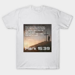 Mark 15:39 T-Shirt